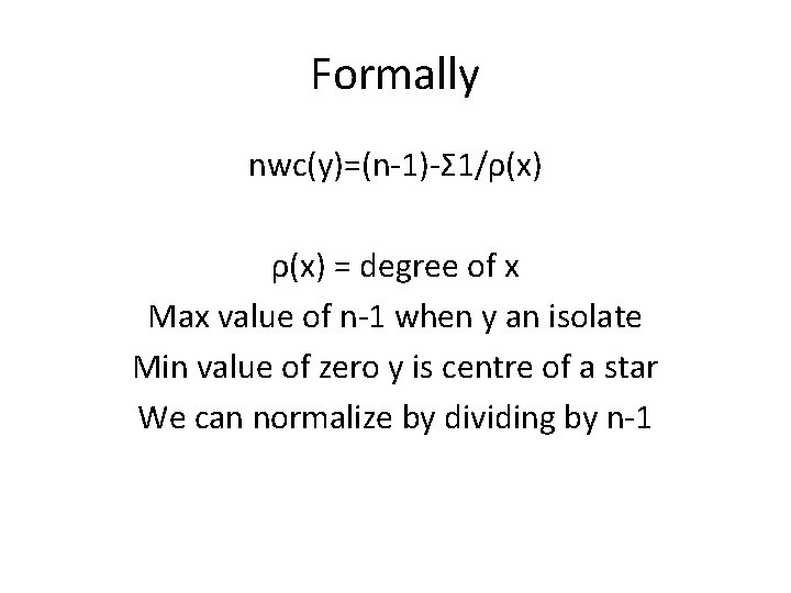 Formally nwc(y)=(n-1)-Σ 1/ρ(x) = degree of x Max value of n-1 when y an