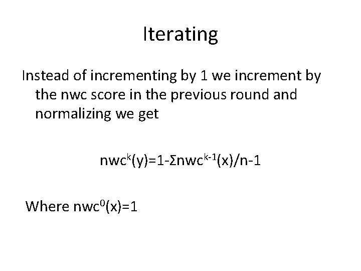 Iterating Instead of incrementing by 1 we increment by the nwc score in the