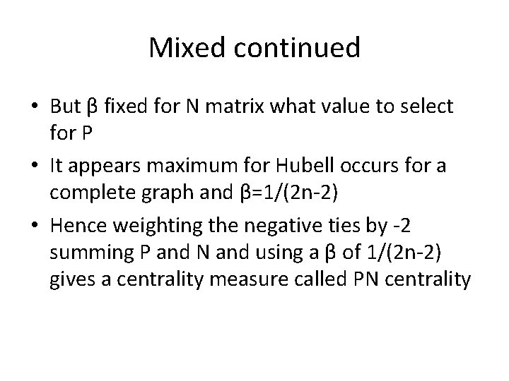 Mixed continued • But β fixed for N matrix what value to select for