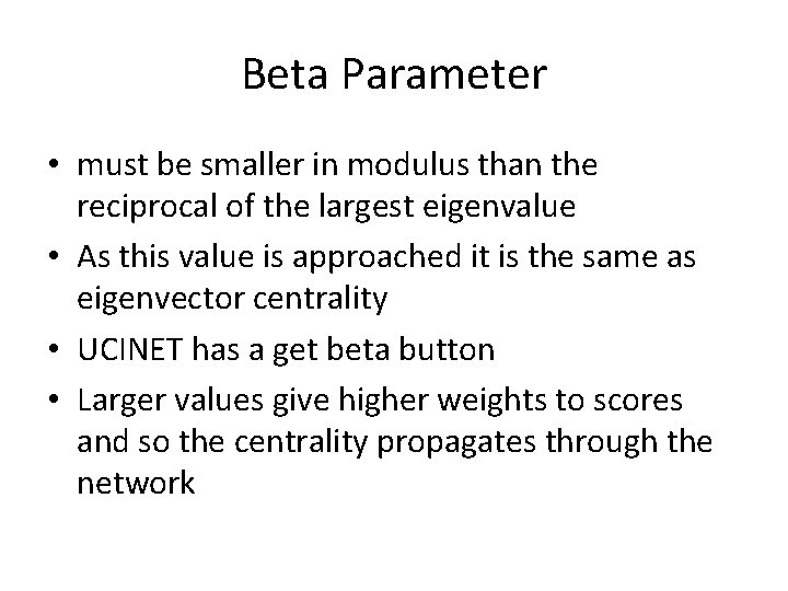 Beta Parameter • must be smaller in modulus than the reciprocal of the largest