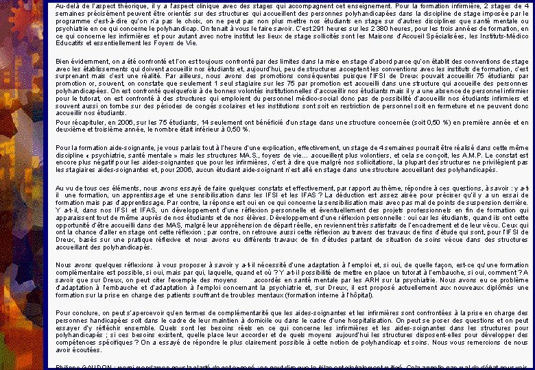 Au-delà de l’aspect théorique, il y a l’aspect clinique avec des stages qui accompagnent