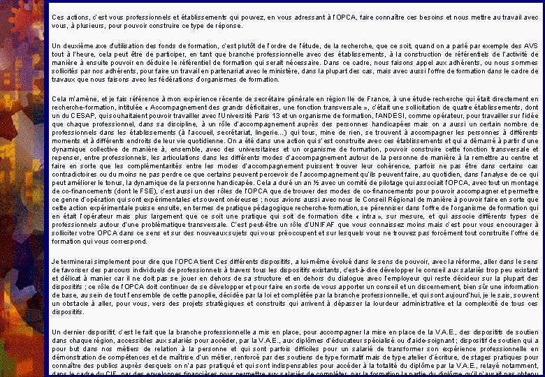 Ces actions, c’est vous professionnels et établissements qui pouvez, en vous adressant à l’OPCA,