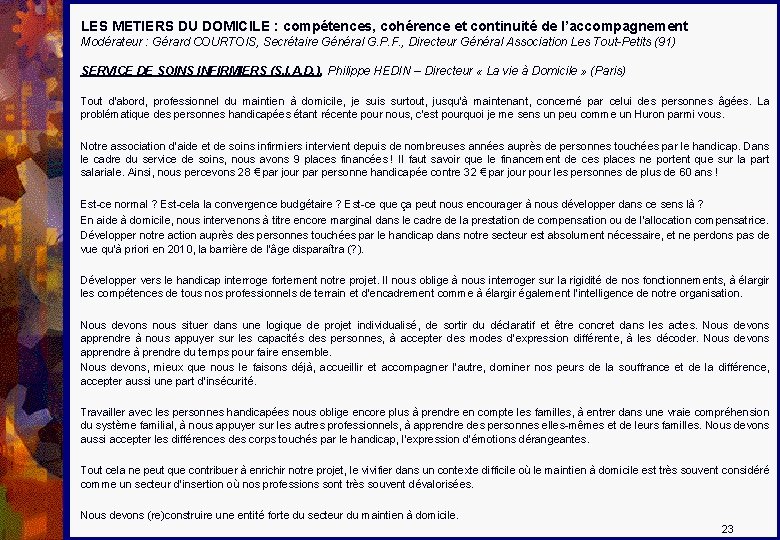 LES METIERS DU DOMICILE : compétences, cohérence et continuité de l’accompagnement Modérateur : Gérard