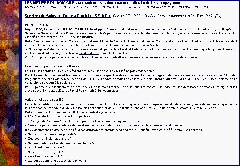 LES METIERS DU DOMICILE : compétences, cohérence et continuité de l’accompagnement Modérateur : Gérard