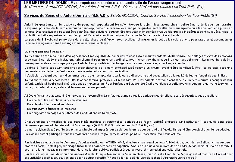 LES METIERS DU DOMICILE : compétences, cohérence et continuité de l’accompagnement Modérateur : Gérard