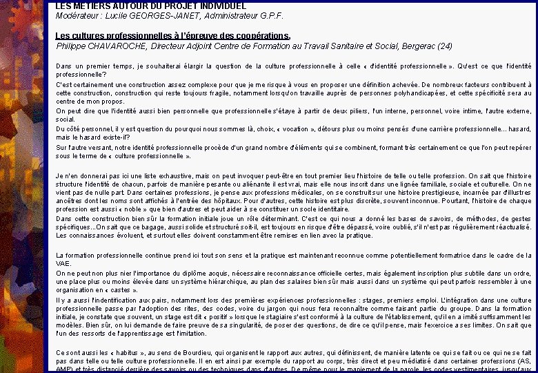 LES METIERS AUTOUR DU PROJET INDIVIDUEL Modérateur : Lucile GEORGES-JANET, Administrateur G. P. F.