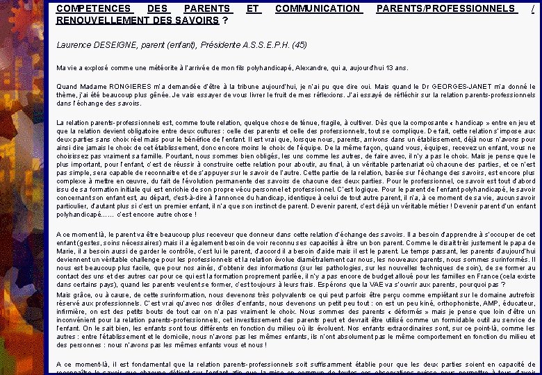 COMPETENCES DES PARENTS RENOUVELLEMENT DES SAVOIRS ? ET COMMUNICATION PARENTS/PROFESSIONNELS / Laurence DESEIGNE, parent