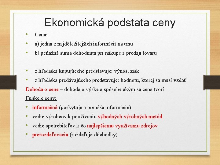 Ekonomická podstata ceny • • • Cena: • • z hľadiska kupujúceho predstavuje: výnos,