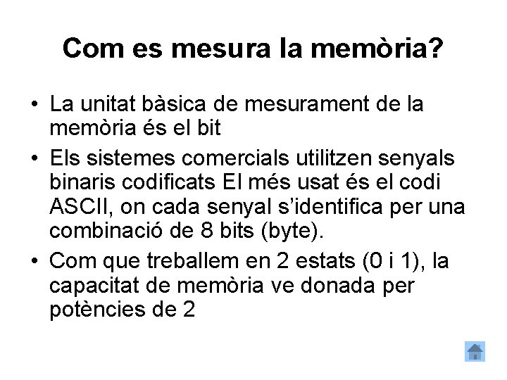 Com es mesura la memòria? • La unitat bàsica de mesurament de la memòria