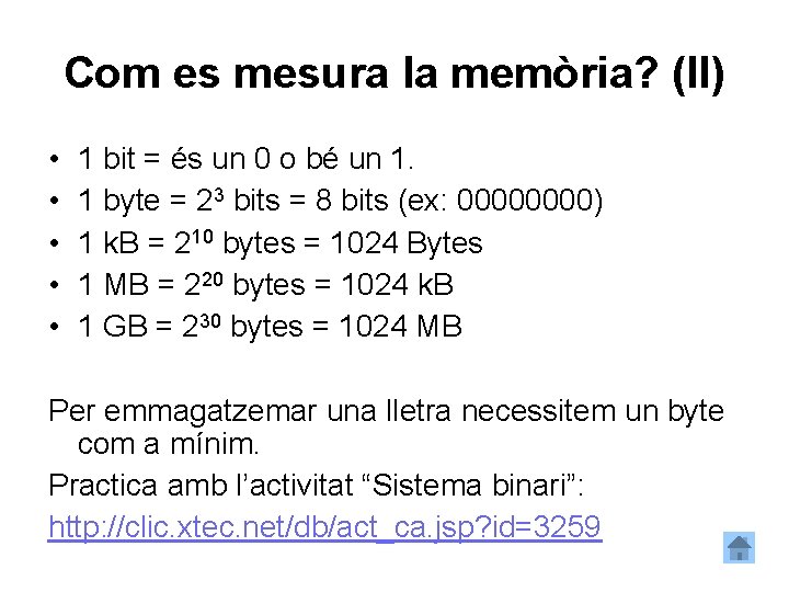 Com es mesura la memòria? (II) • • • 1 bit = és un