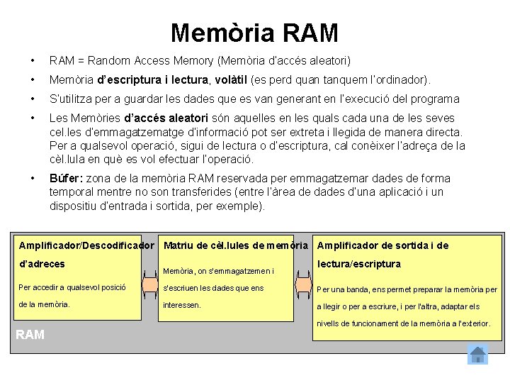 Memòria RAM • RAM = Random Access Memory (Memòria d’accés aleatori) • Memòria d’escriptura