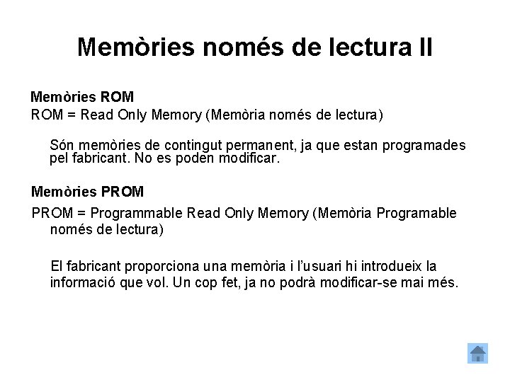 Memòries només de lectura II Memòries ROM = Read Only Memory (Memòria només de