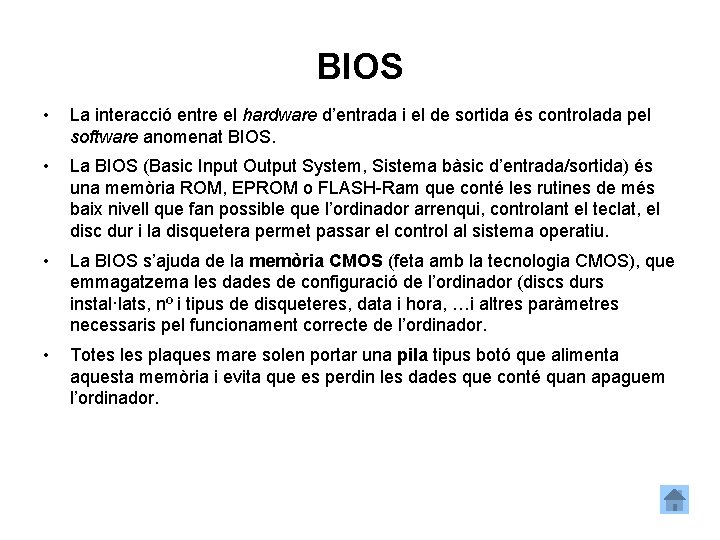 BIOS • La interacció entre el hardware d’entrada i el de sortida és controlada