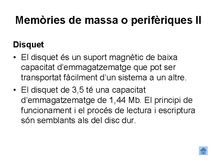 Memòries de massa o perifèriques II Disquet • El disquet és un suport magnètic