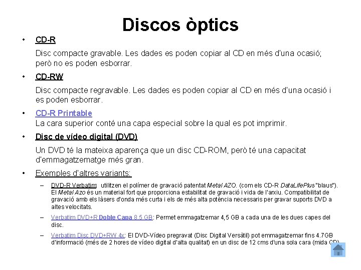 Discos òptics • CD-R Disc compacte gravable. Les dades es poden copiar al CD