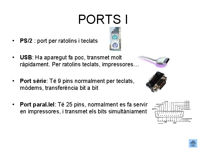 PORTS I • PS/2 : port per ratolins i teclats • USB: Ha aparegut