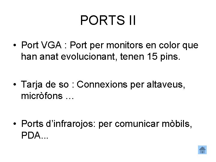 PORTS II • Port VGA : Port per monitors en color que han anat