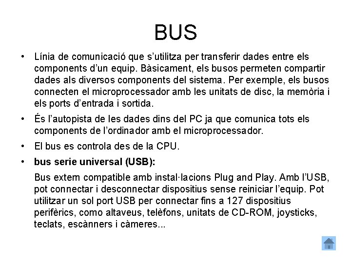 BUS • Línia de comunicació que s’utilitza per transferir dades entre els components d’un