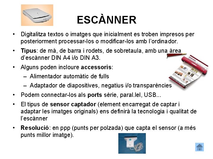ESCÀNNER • Digitalitza textos o imatges que inicialment es troben impresos per posteriorment processar-los