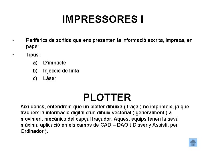 IMPRESSORES I • Perifèrics de sortida que ens presenten la informació escrita, impresa, en