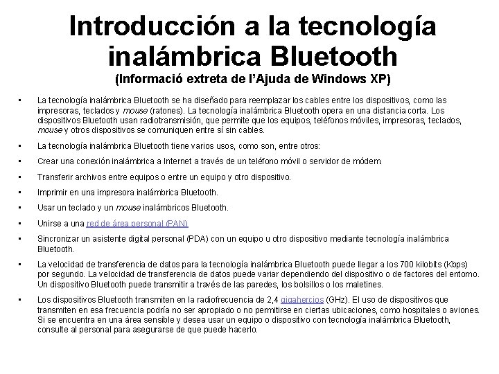 Introducción a la tecnología inalámbrica Bluetooth (Informació extreta de l’Ajuda de Windows XP) •