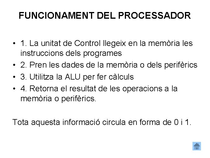 FUNCIONAMENT DEL PROCESSADOR • 1. La unitat de Control llegeix en la memòria les