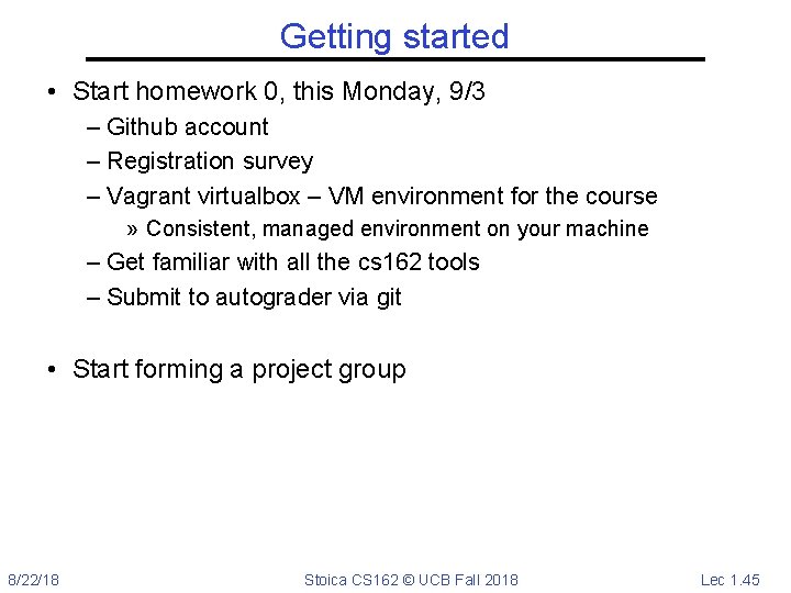 Getting started • Start homework 0, this Monday, 9/3 – Github account – Registration