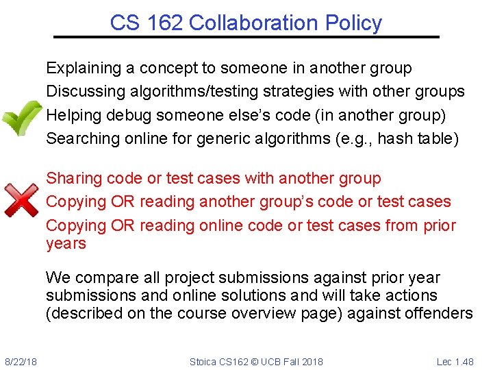 CS 162 Collaboration Policy Explaining a concept to someone in another group Discussing algorithms/testing