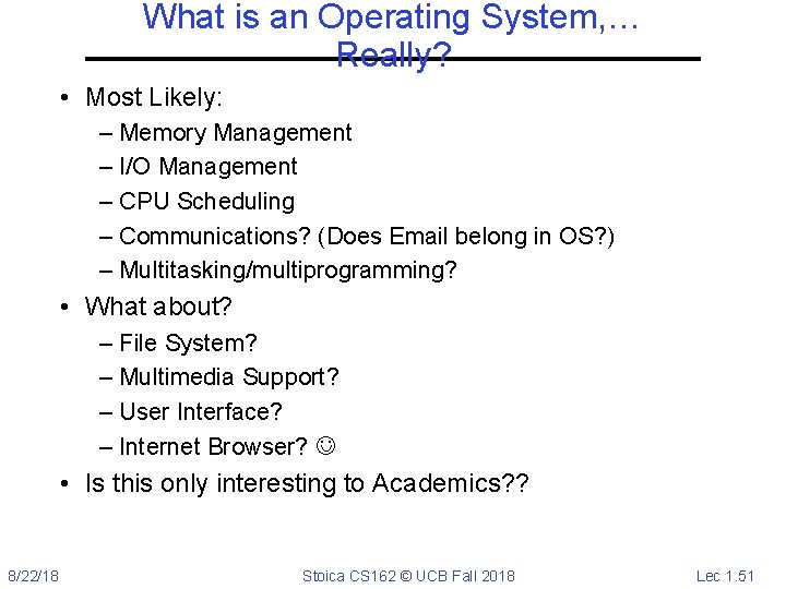 What is an Operating System, … Really? • Most Likely: – Memory Management –