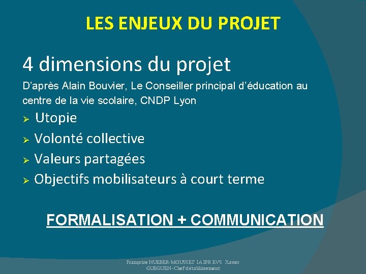 LES ENJEUX DU PROJET 4 dimensions du projet D’après Alain Bouvier, Le Conseiller principal