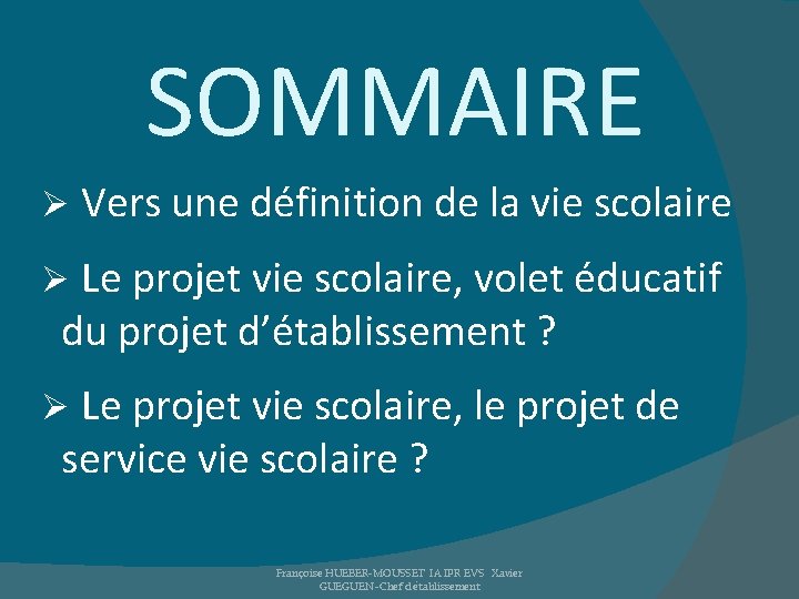 SOMMAIRE Ø Vers une définition de la vie scolaire Ø Le projet vie scolaire,