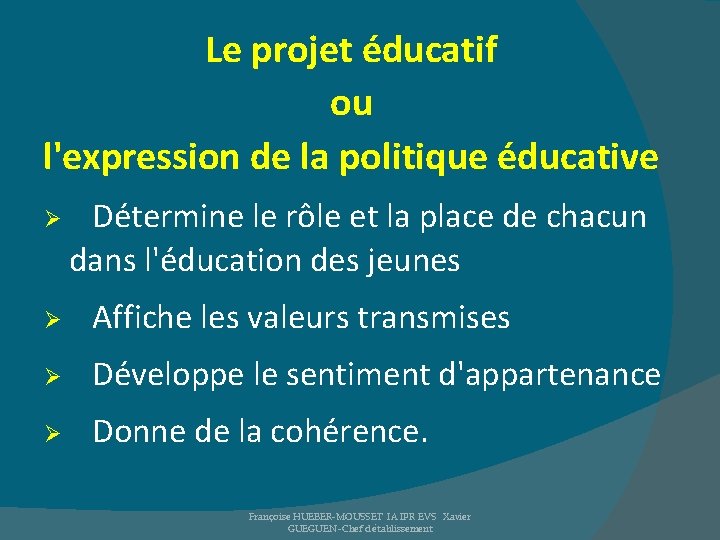 Le projet éducatif ou l'expression de la politique éducative Ø Détermine le rôle et