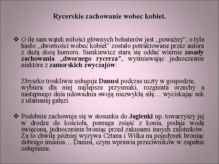 Rycerskie zachowanie wobec kobiet. v O ile sam wątek miłości głównych bohaterów jest ,