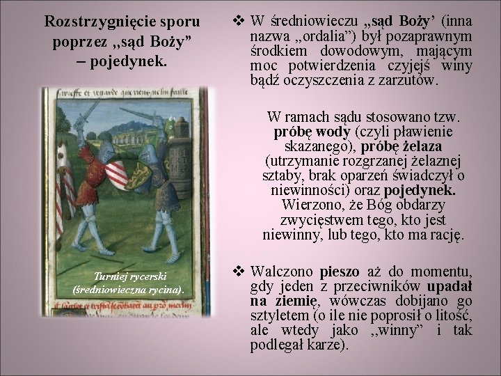 Rozstrzygnięcie sporu poprzez , , sąd Boży” – pojedynek. v W średniowieczu , ,