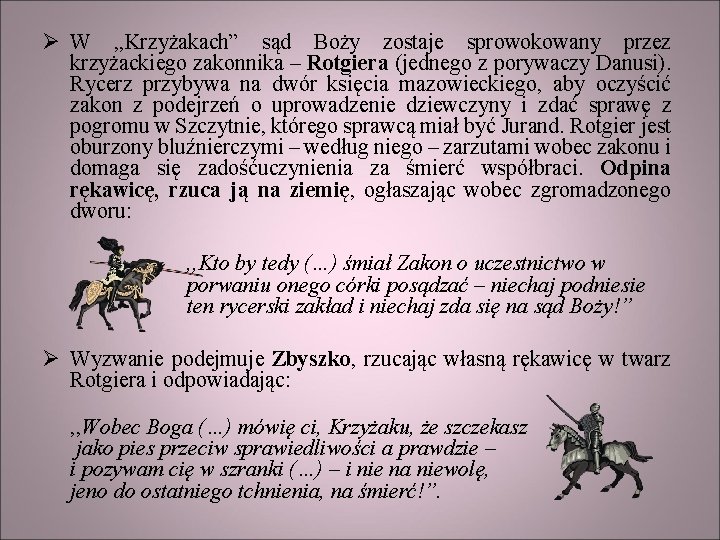 Ø W , , Krzyżakach” sąd Boży zostaje sprowokowany przez krzyżackiego zakonnika – Rotgiera