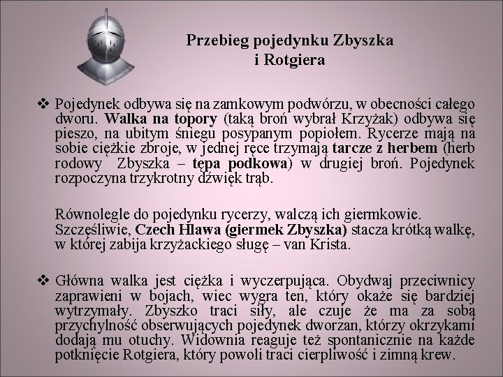 Przebieg pojedynku Zbyszka i Rotgiera v Pojedynek odbywa się na zamkowym podwórzu, w obecności