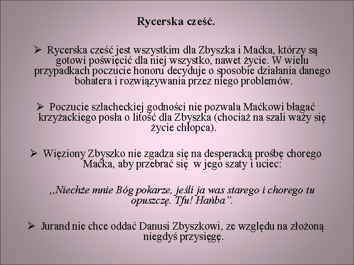 Rycerska cześć. Ø Rycerska cześć jest wszystkim dla Zbyszka i Maćka, którzy są gotowi