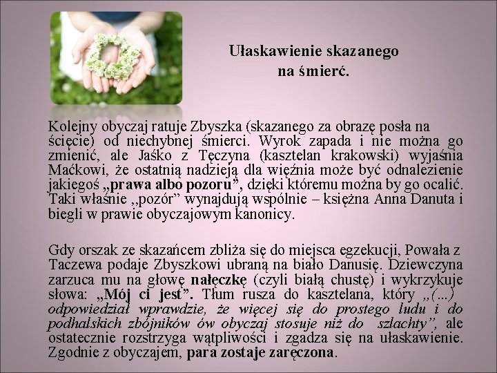  Ułaskawienie skazanego na śmierć. Kolejny obyczaj ratuje Zbyszka (skazanego za obrazę posła na