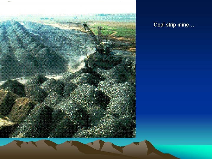 Coal strip mine… 