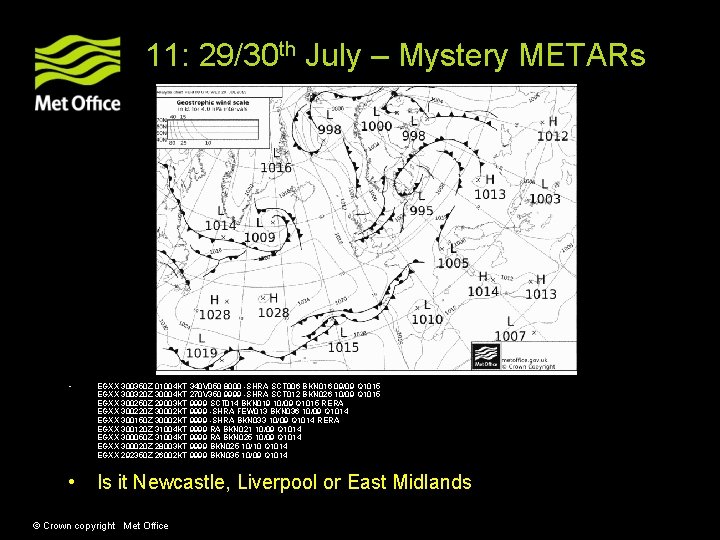 11: 29/30 th July – Mystery METARs • EGXX 300350 Z 01004 KT 340 11: 29/30 th July – Mystery METARs • EGXX 300350 Z 01004 KT 340