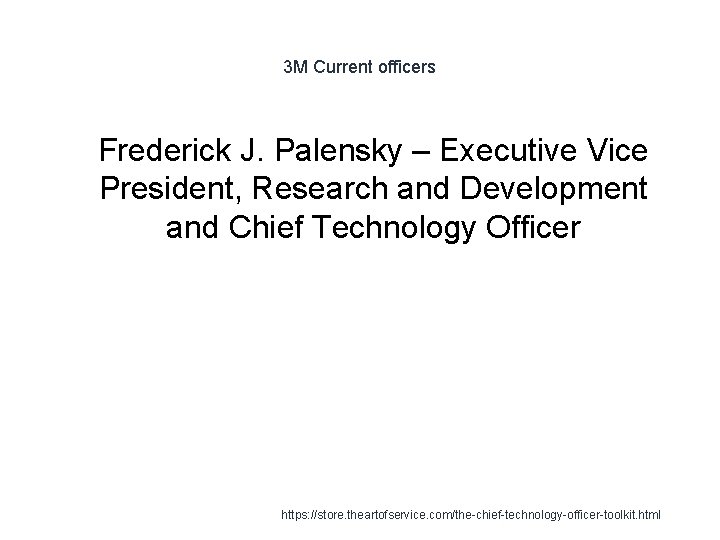 3 M Current officers 1 Frederick J. Palensky – Executive Vice President, Research and