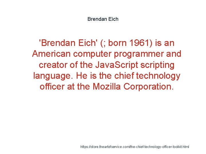 Brendan Eich 'Brendan Eich' (; born 1961) is an American computer programmer and creator