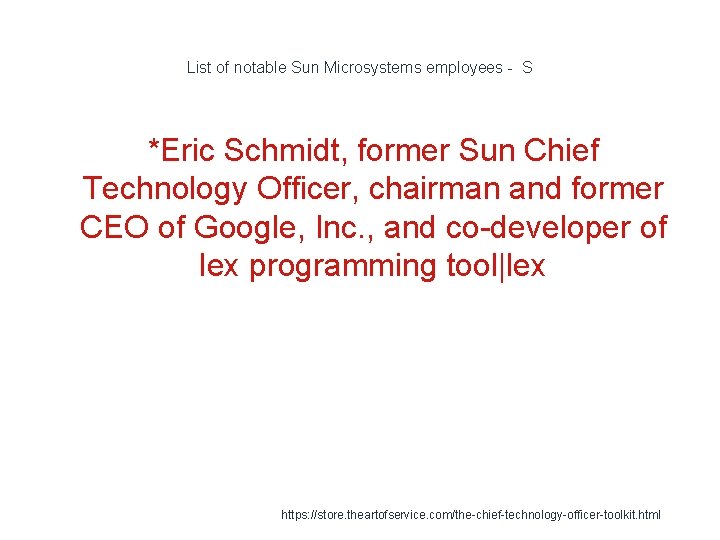 List of notable Sun Microsystems employees - S *Eric Schmidt, former Sun Chief Technology