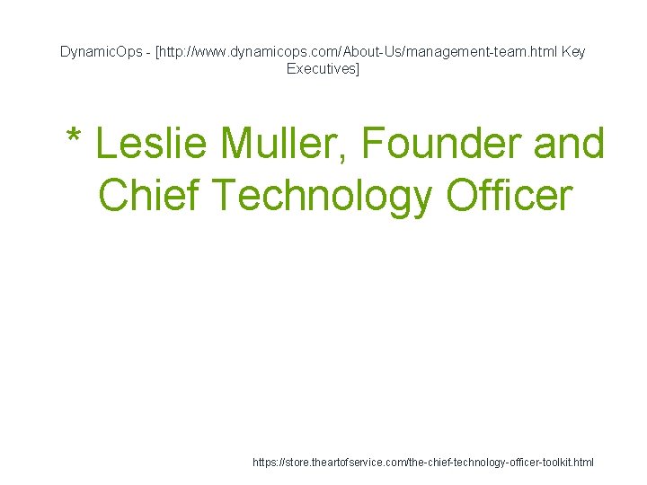 Dynamic. Ops - [http: //www. dynamicops. com/About-Us/management-team. html Key Executives] 1 * Leslie Muller,