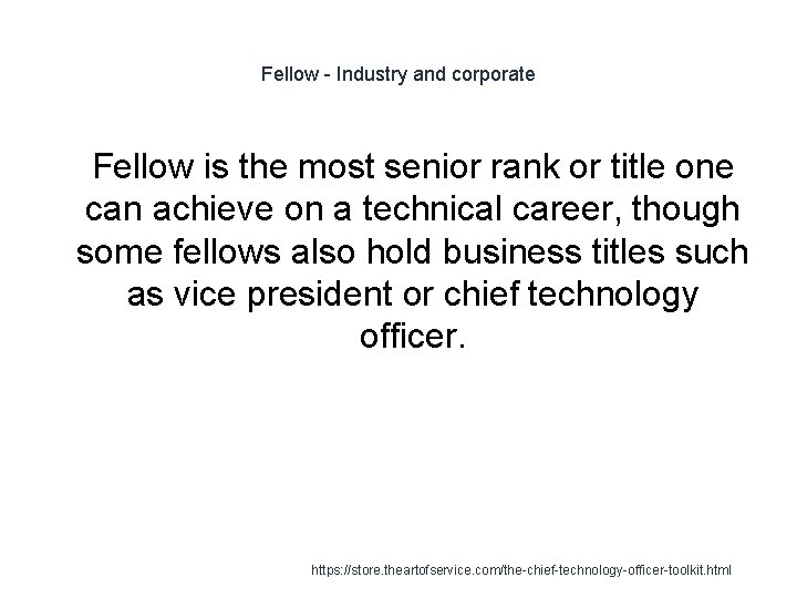 Fellow - Industry and corporate 1 Fellow is the most senior rank or title