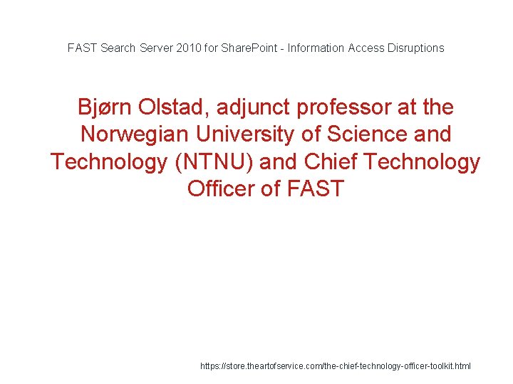 FAST Search Server 2010 for Share. Point - Information Access Disruptions Bjørn Olstad, adjunct