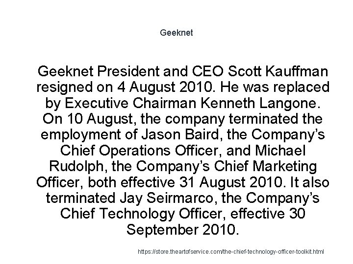 Geeknet 1 Geeknet President and CEO Scott Kauffman resigned on 4 August 2010. He