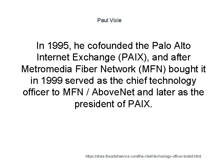 Paul Vixie In 1995, he cofounded the Palo Alto Internet Exchange (PAIX), and after