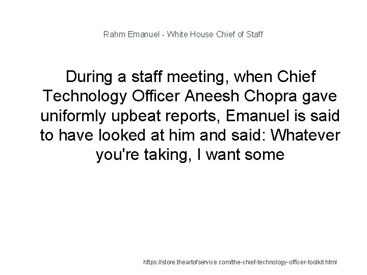 Rahm Emanuel - White House Chief of Staff During a staff meeting, when Chief