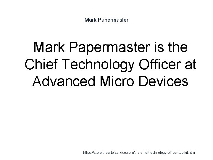 Mark Papermaster is the Chief Technology Officer at Advanced Micro Devices 1 https: //store.